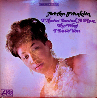 LP - I Never Loved A Man The Way I Loved You - Aretha Franklin