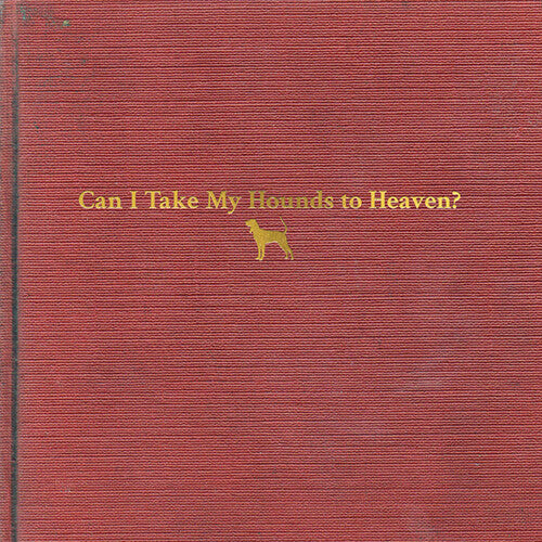 Tyler Childers - Can I Take My Hounds To Heaven (Booklet) LP NEW